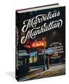 Marvelous Manhattan Stories of the Restaurants, Bars, and Shops That Make This City Special (Hardcover) book